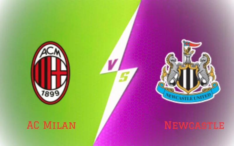Soi Kèo Trận Đấu Giữa AC MiLan vs Newcastle 23h45 Ngày 19/09/2023 - Sự Trở Lại