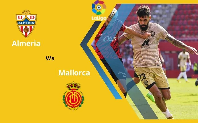 Soi Kèo Trận Đấu Almeria vs Mallorca 20h00 Ngày 17/12/2023 - Tiếp Tục Rơi Vào Khủng Hoảng
