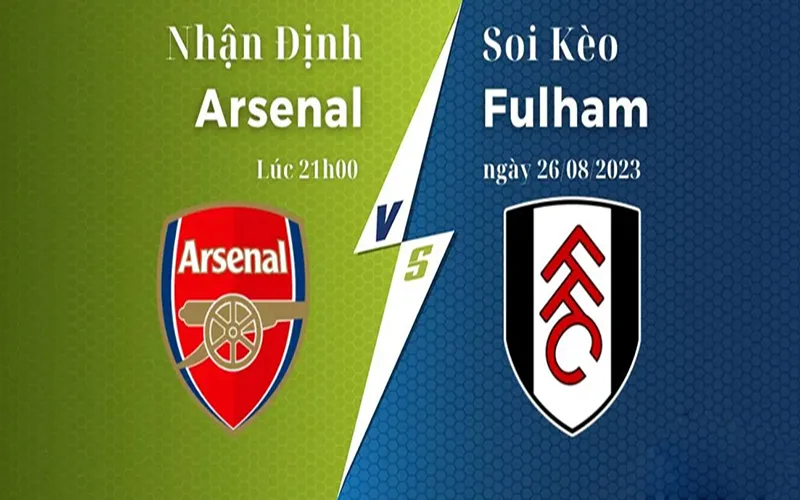 Soi Kèo Arsenal vs Fulham 21h00 Ngày 26/08/2023 - Trên Đà Chiến Thắng