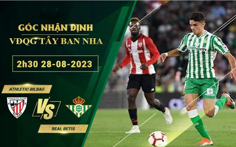 Soi Kèo Ath Bilbao vs Real Betis 02h30 Ngày 28/08/2023 - Chủ Nhà Thất Thủ