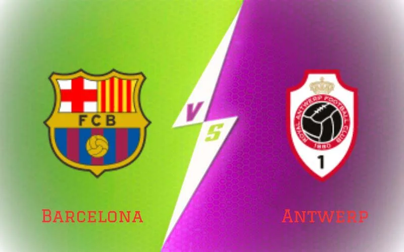Soi Kèo Trận Đấu Barcelona vs Antwerp 02h00 Ngày 20/09/2023 - Mưa Bàn Thắng