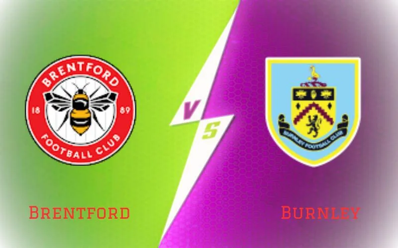 Soi Kèo Trận Đấu Brentford vs Burnley 21h00 Ngày 21/10/2023 - Bầy Ong Nổi Giận
