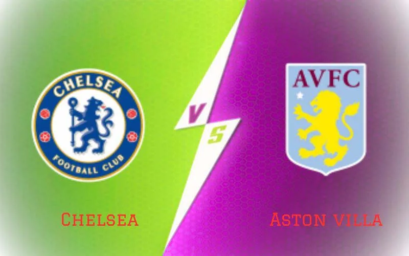 Soi Kèo Trận Đấu Chelsea vs Aston Villa 20h00 Ngày 24/9/2023 - Chủ Nhà Thất Thủ