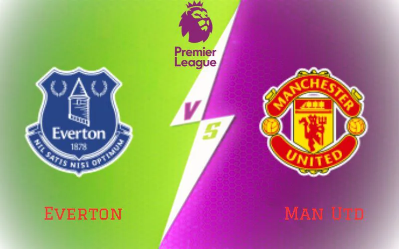 Soi Kèo Trận Đấu Everton vs Man Utd 23h30 Ngày 26/11/2023 - Tiếp Tục Chìm Sâu