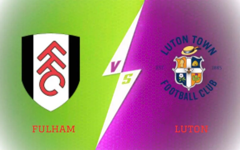 Soi Kèo Trận Đấu Giữa Fulham vs Luton Ngày 16/09/2023 - Lợi Thế Sân Nhà