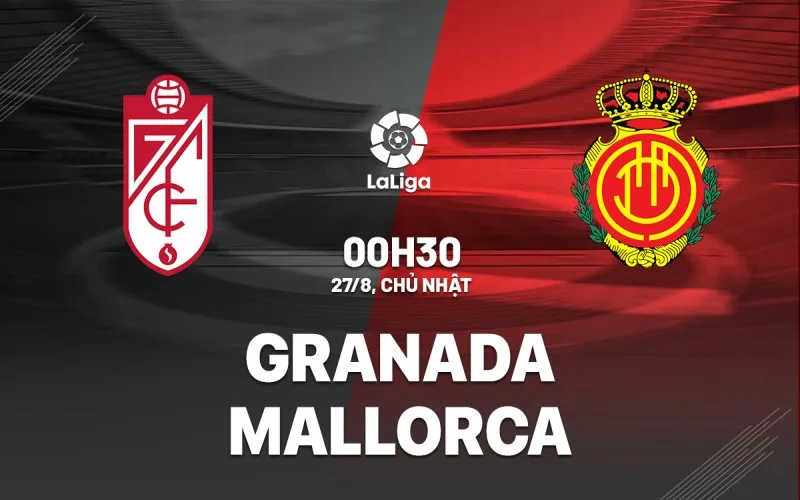 Soi Kèo Granada vs Mallorca 00h30 Ngày 27/08/2023 - Thế Trận Cân Bằng
