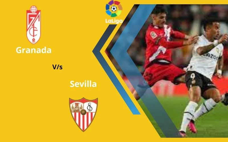 Soi Kèo Trận Đấu Granada vs Sevilla 03h30 Ngày 20/12/2023 - Lợi Thế Sân Nhà