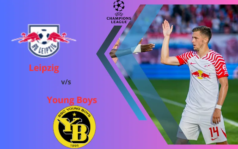 Soi Kèo Trận Đấu Leipzig vs Young Boys 0h45 Ngày 14/12/2023 - Vùi Dập Đội Khách