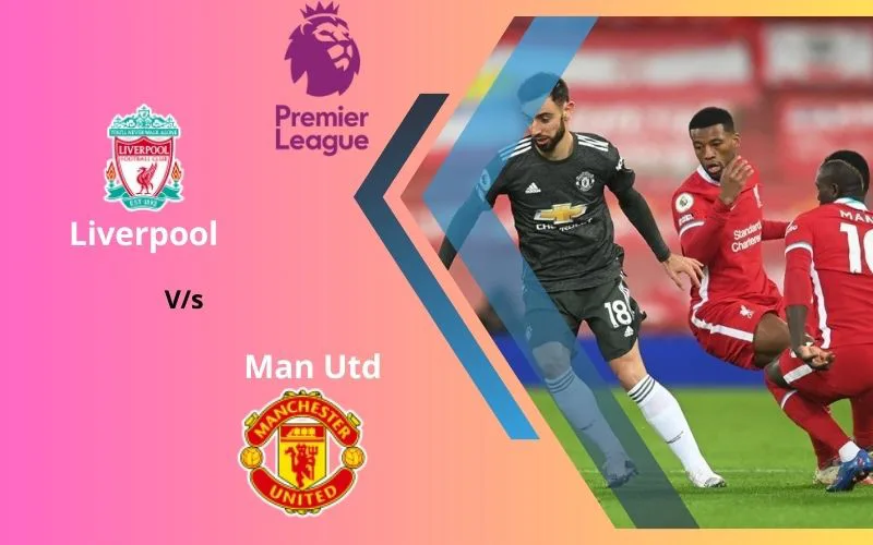 Soi Kèo Trận Đấu Liverpool vs Man Utd 23h30 Ngày 17/12/2023 - Giữ Vững Ngôi Đầu