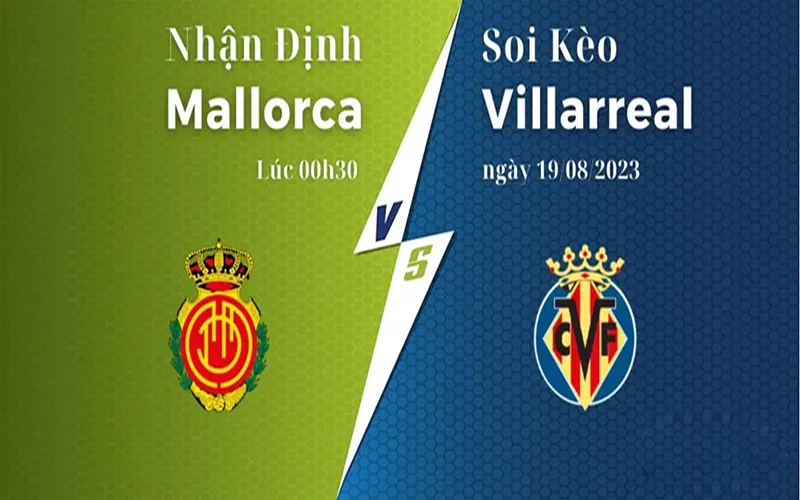 Soi Kèo Mallorca vs Villarreal 0h30 Ngày 19/08/2023 - Yếu Tố Sân Nhà
