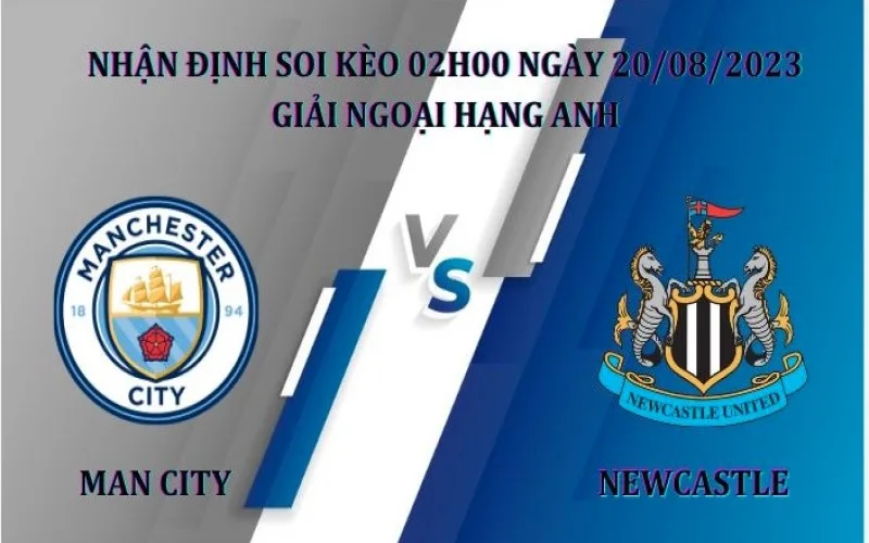 Soi Kèo Man City vs Newcastle 02h00 Ngày 20/08/2023 - Sức Mạnh Của Nhà Vô Địch