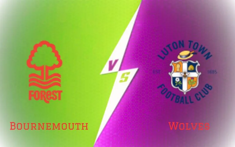 Soi Kèo Trận Đấu Nottm Forest vs Luton Ngày 21/10/2023 - Bắt Nạt Tân Binh