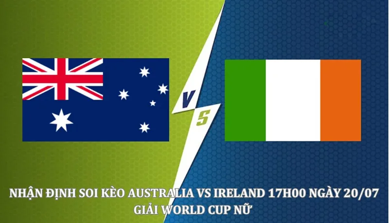 Soi Kèo Nữ Australia vs Nữ Ireland Ngày 20/07/2023 - Lợi Thế Sân Nhà