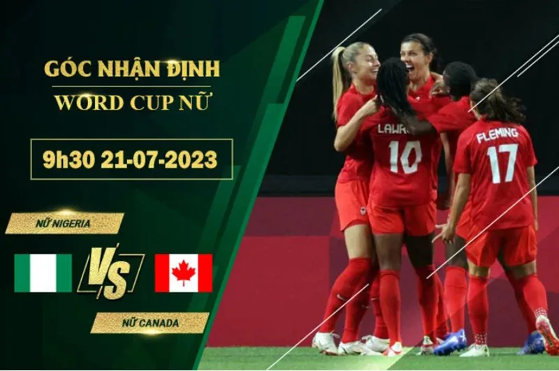 Soi Kèo Nữ Nigeria vs Nữ Canada Ngày 21/07/2023 - Chiến Thắng Nhọc Nhằn