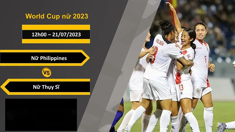 Soi Kèo Nữ Philippines vs Nữ Thụy Sĩ Ngày 21/07/2023- Lần Đầu Ra Biển Lớn