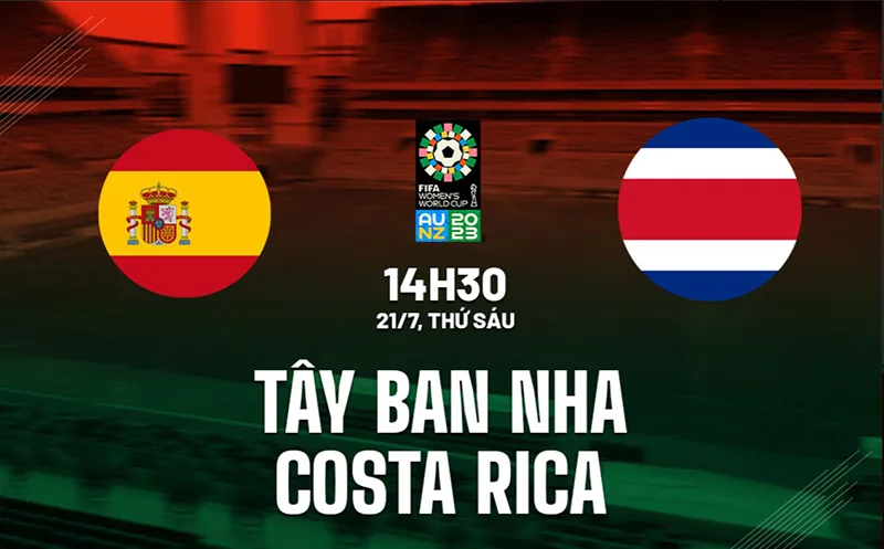 Soi Kèo Nữ Tây Ban Nha vs Nữ Costa Rica Ngày 21/07/2023 - Cuộc Chiến Không Cân Sức
