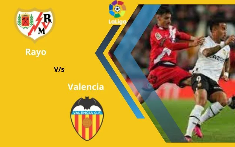 Soi Kèo Trận Đấu Rayo vs Valencia 01h00 Ngày 20/12/2023 - Nắm Tay Nhau Có Điểm