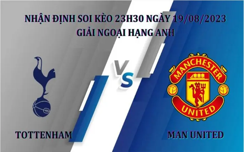 Soi Kèo Tottenham vs Man Utd 23h00 Ngày 19/08/2023 - Dĩ Hòa Vi Quý