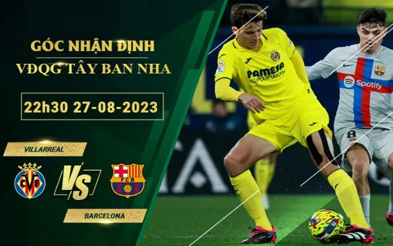 Soi Kèo Villarreal vs Barcelona 22h30 Ngày 27/08/2023 - Bản Lĩnh Kẻ Mạnh
