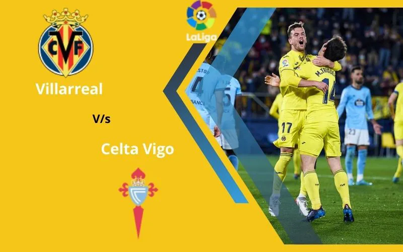 Soi Kèo Trận Đấu Villarreal vs Celta Vigo 03h30 Ngày 21/12/2023 - Lợi Thế Sân Nhà